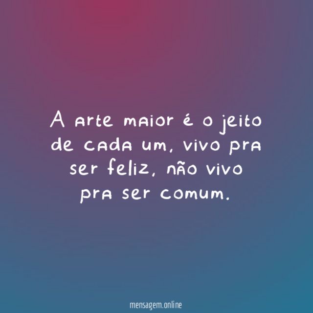 A arte maior é o jeito de cada um