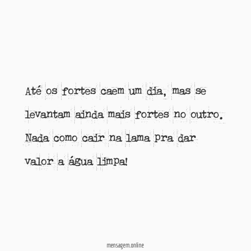 Até os fortes caem um dia