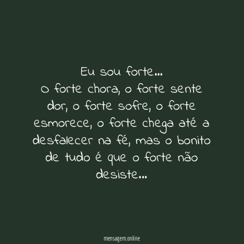 Eu sou forte…