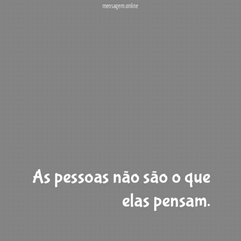 As pessoas não são o que elas pensam