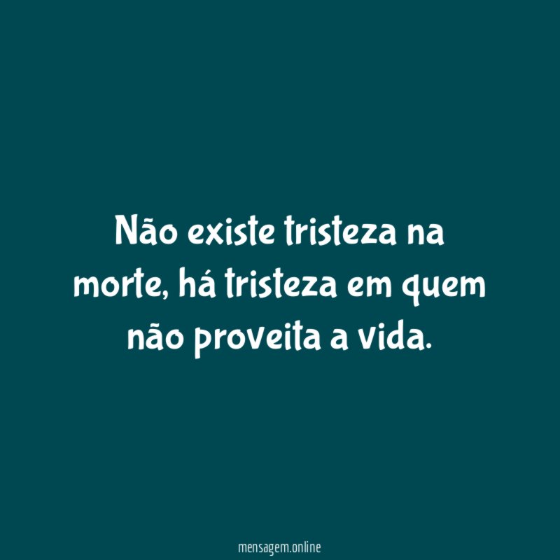 Não existe tristeza na morte