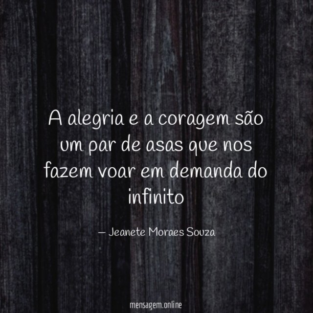 A alegria e a coragem são um par