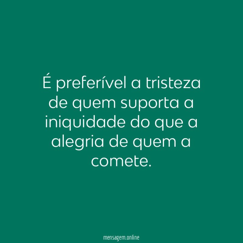 É preferível a tristeza de quem suporta a