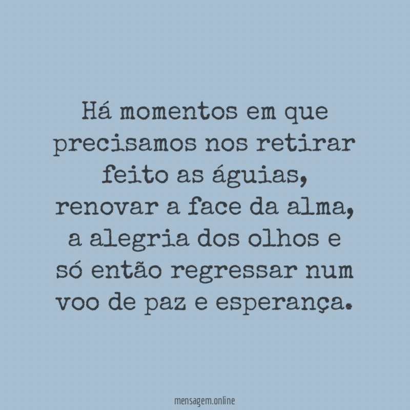 Há momentos em que precisamos nos retirar feito as águias