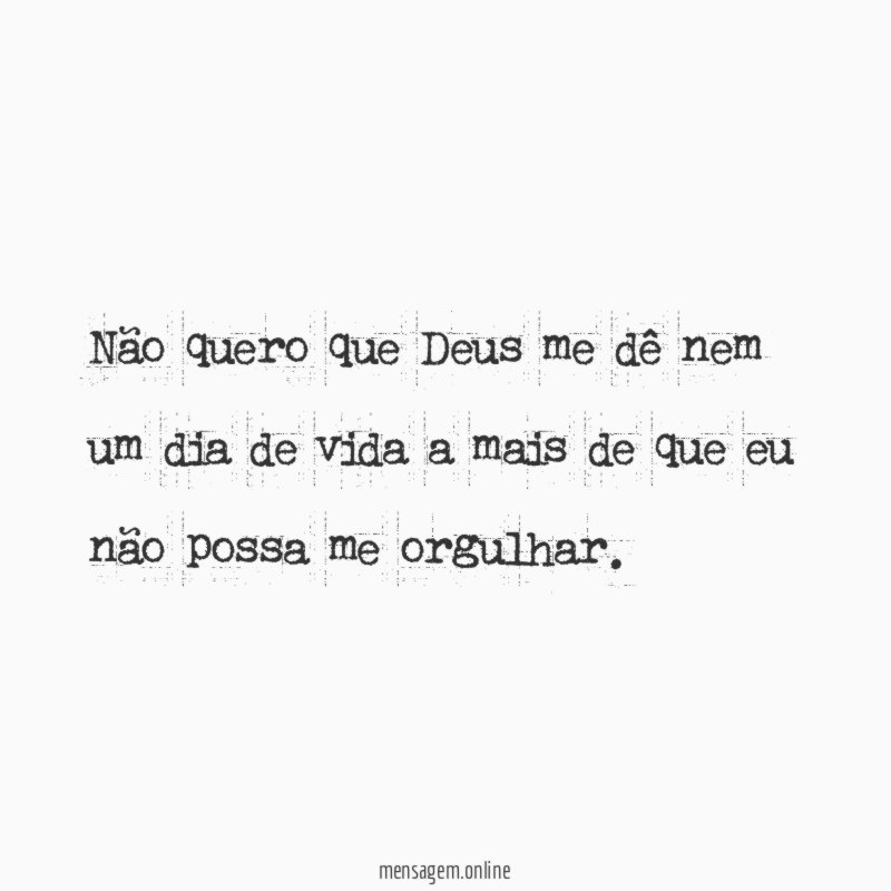 Não quero que Deus me dê nem um