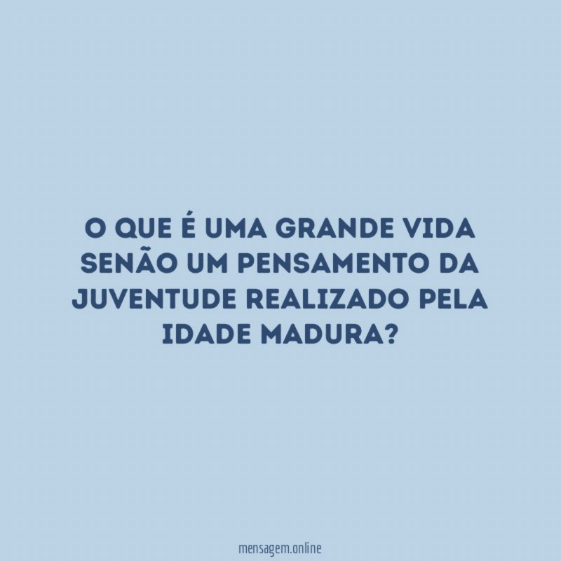 O que é uma grande vida senão um