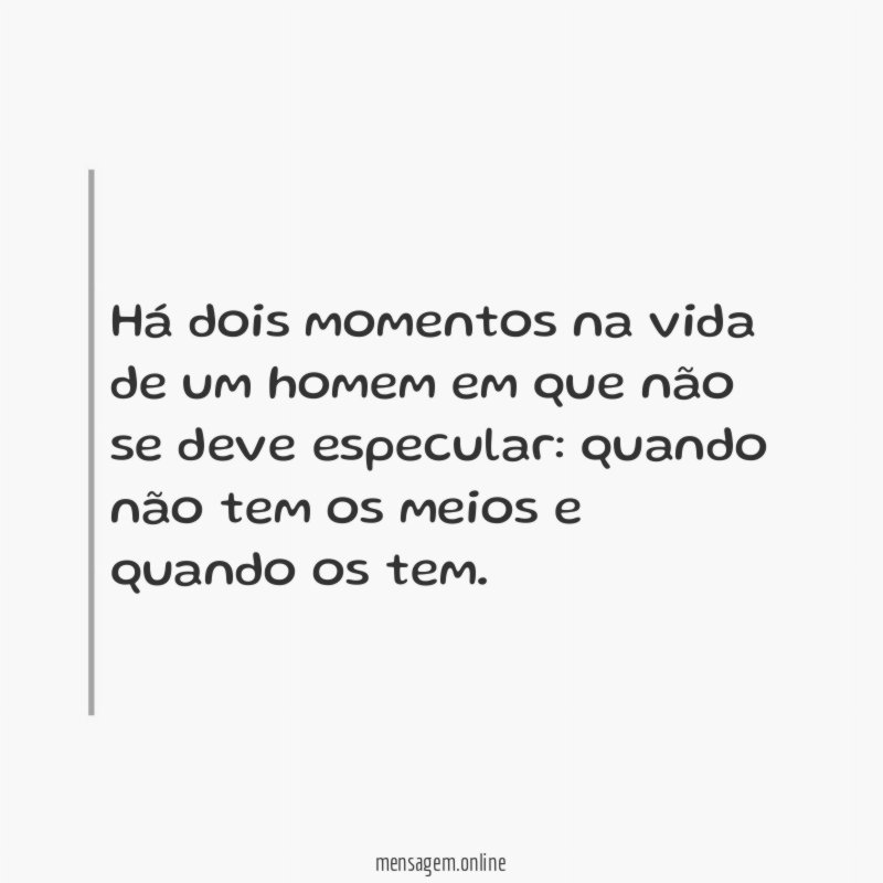 Há dois momentos na vida de um homem