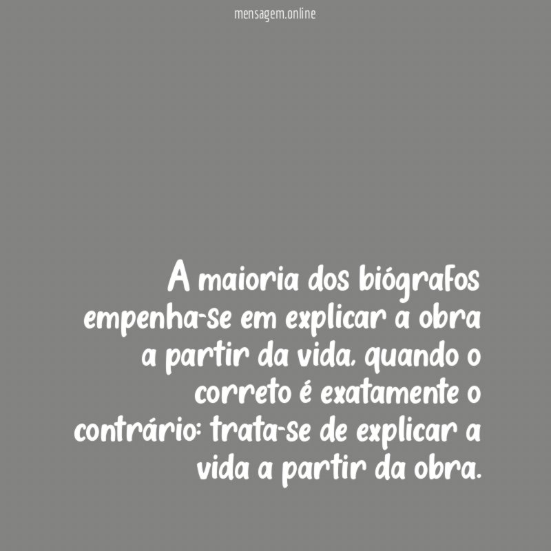A maioria dos biógrafos empenha-se em explicar a