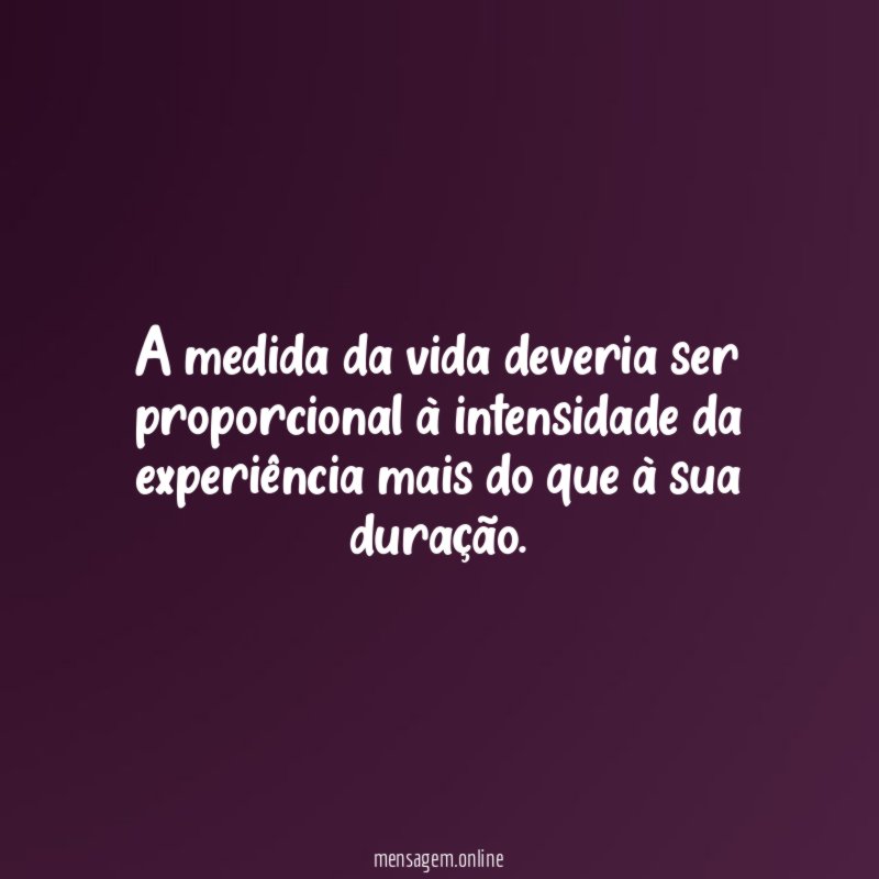 A medida da vida deveria ser proporcional à