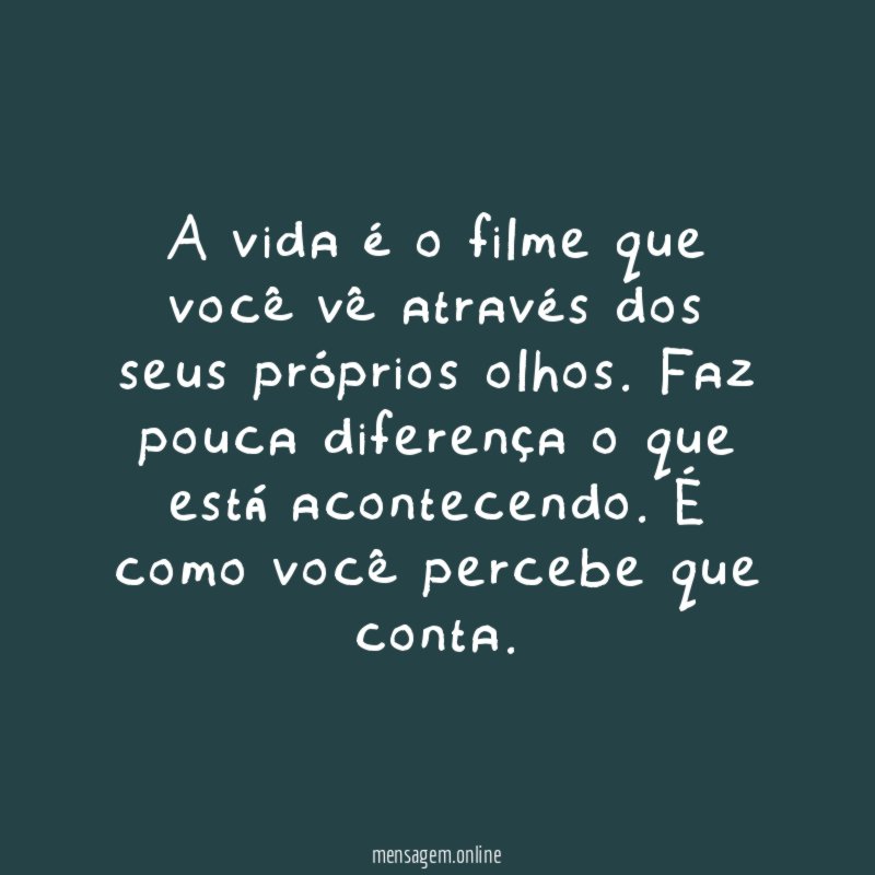 A vida é o filme que você vê