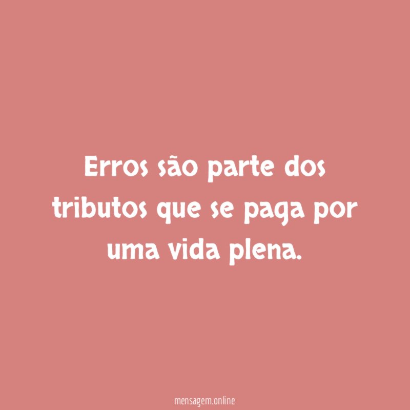 Erros são parte dos tributos que se paga