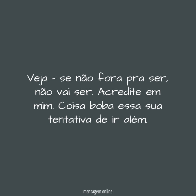 Veja – se não fora pra ser