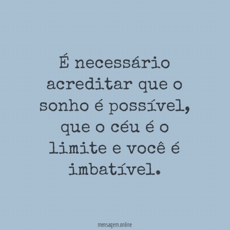 É necessário acreditar que o sonho é possível