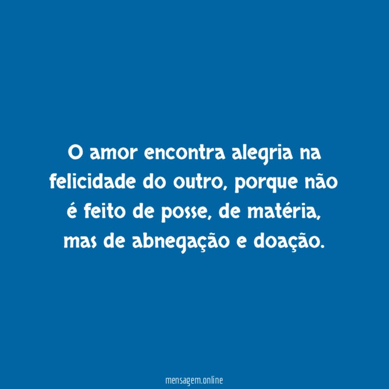 O amor encontra alegria na felicidade do outro