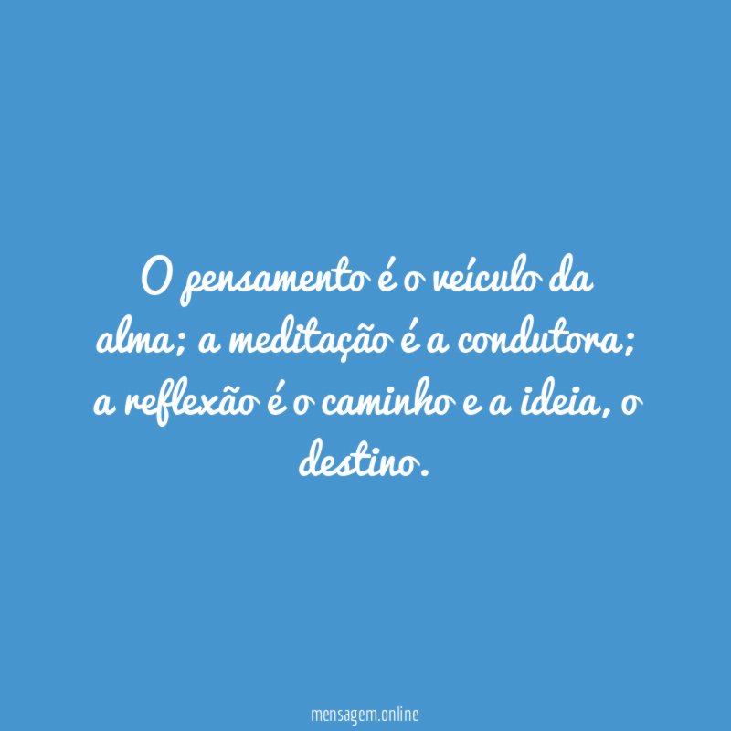 O pensamento é o veículo da alma