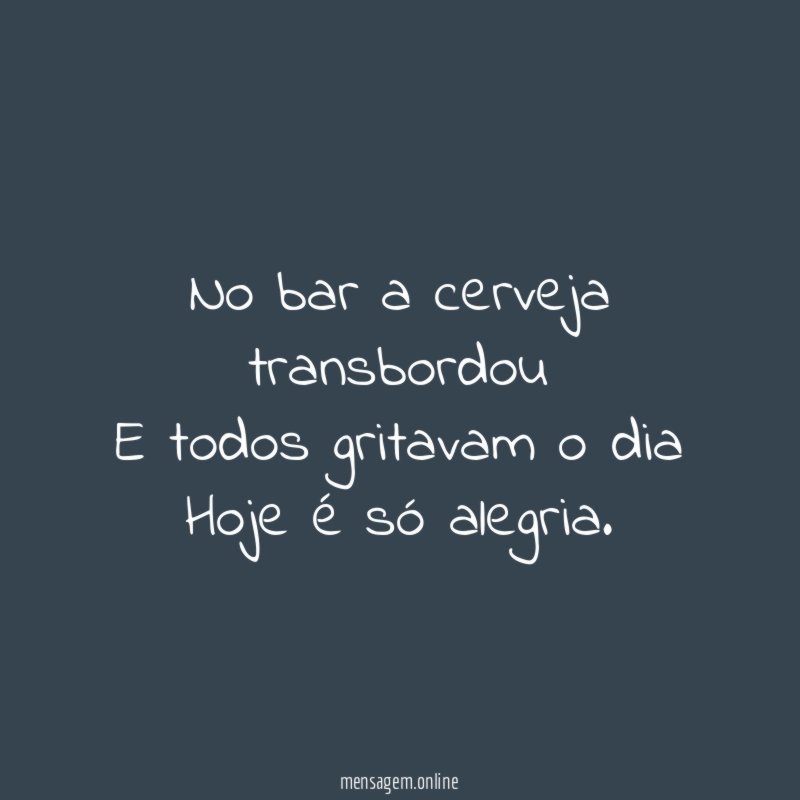 No bar a cerveja transbordou E todos gritavam