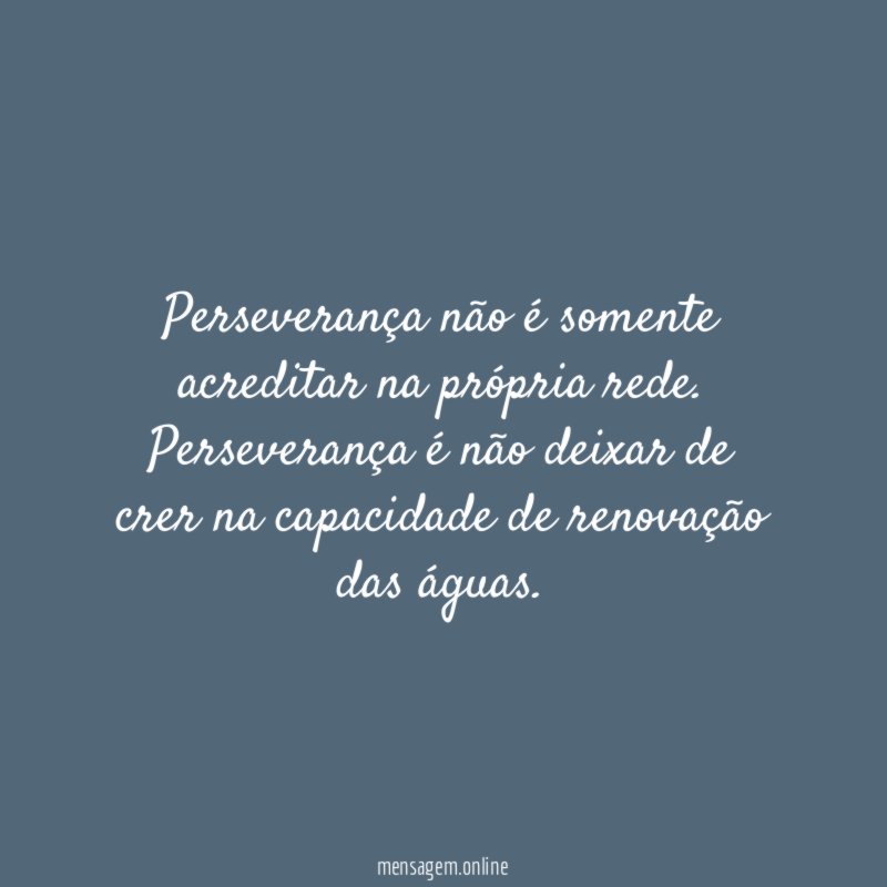 Perseverança não é somente acreditar na própria rede