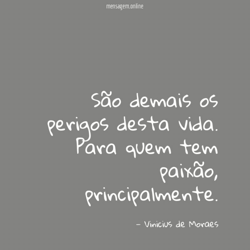 São demais os perigos desta vida