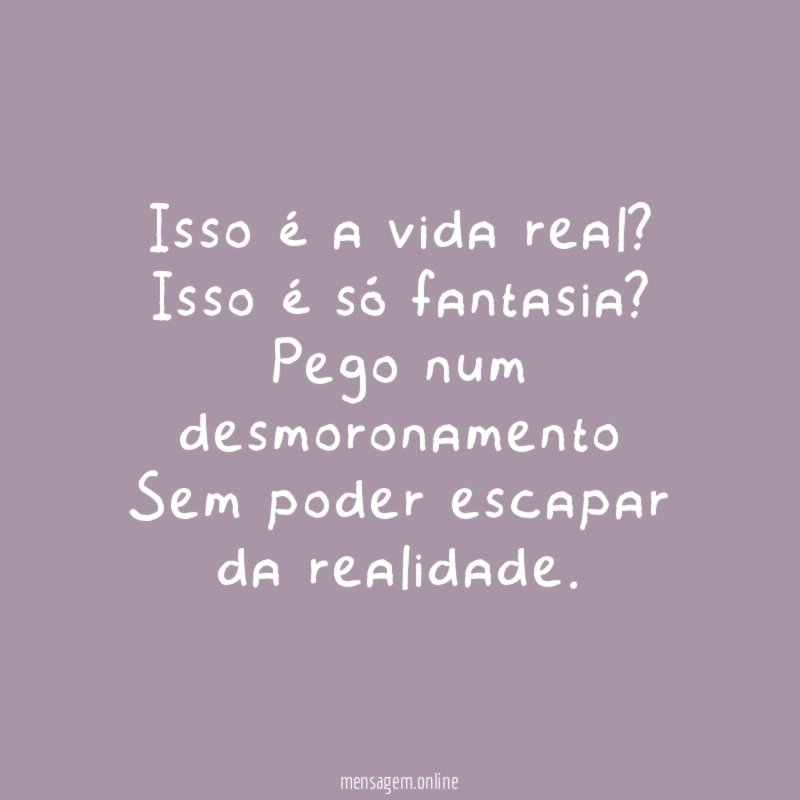 Isso é a vida real