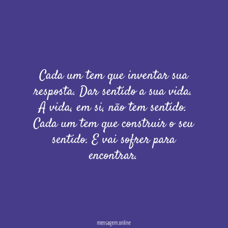 Cada um tem que inventar sua resposta