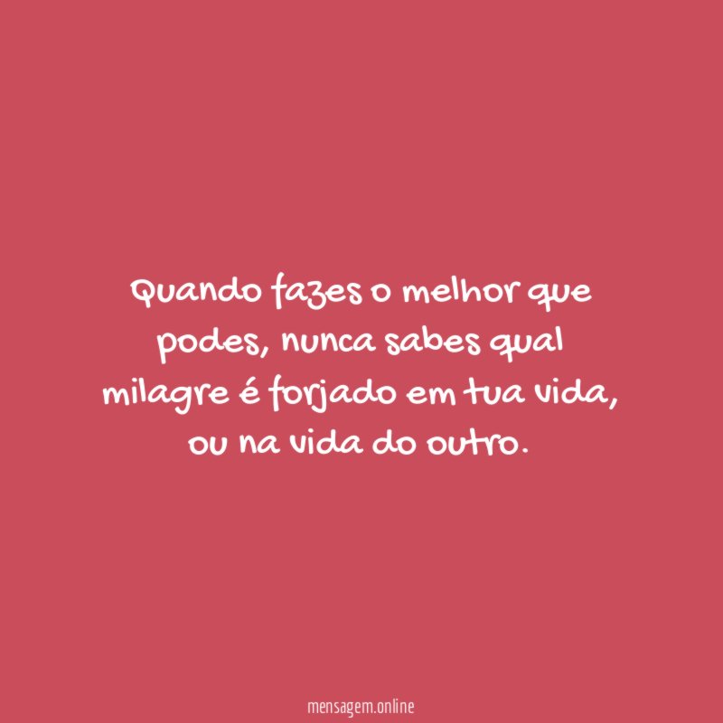 Quando fazes o melhor que podes
