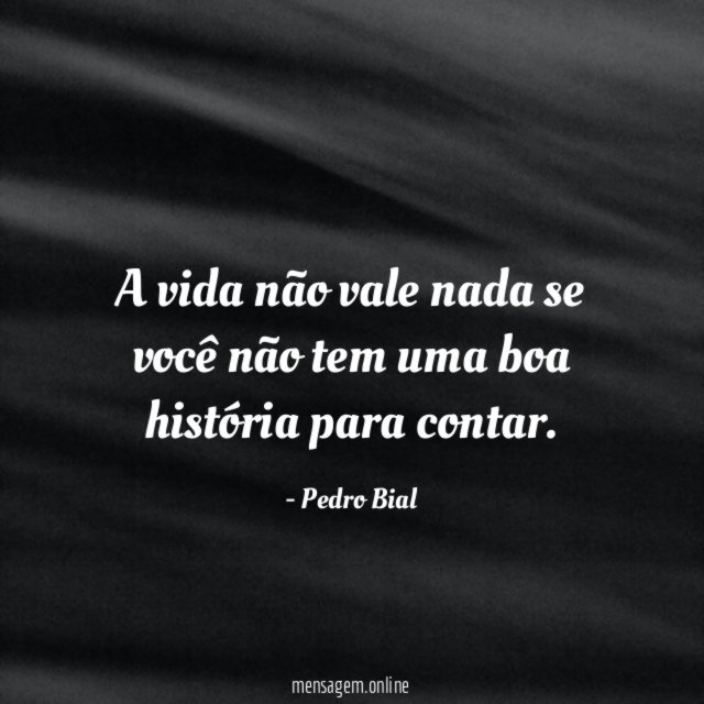A vida não vale nada se você não