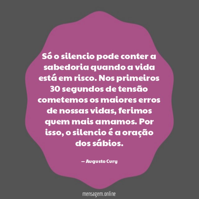 Só o silencio pode conter a sabedoria quando