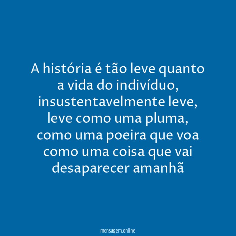 A história é tão leve quanto a vida do indivíduo