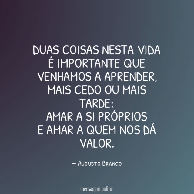 Duas coisas nesta vida é importante que venhamos a aprender