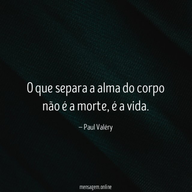 O que separa a alma do corpo não é a morte