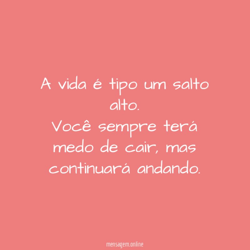 A vida é tipo um salto alto