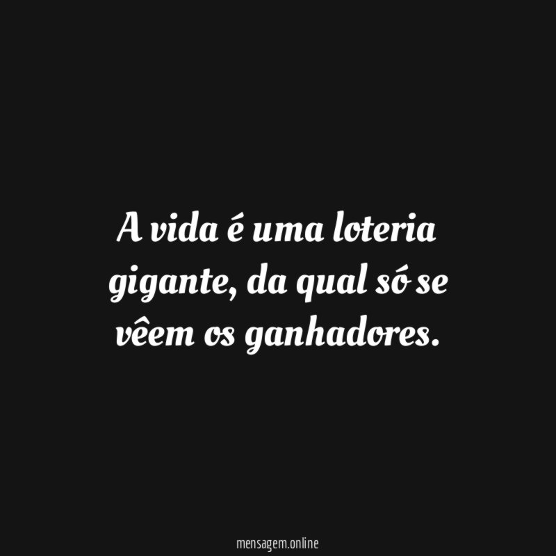 A vida é uma loteria gigante