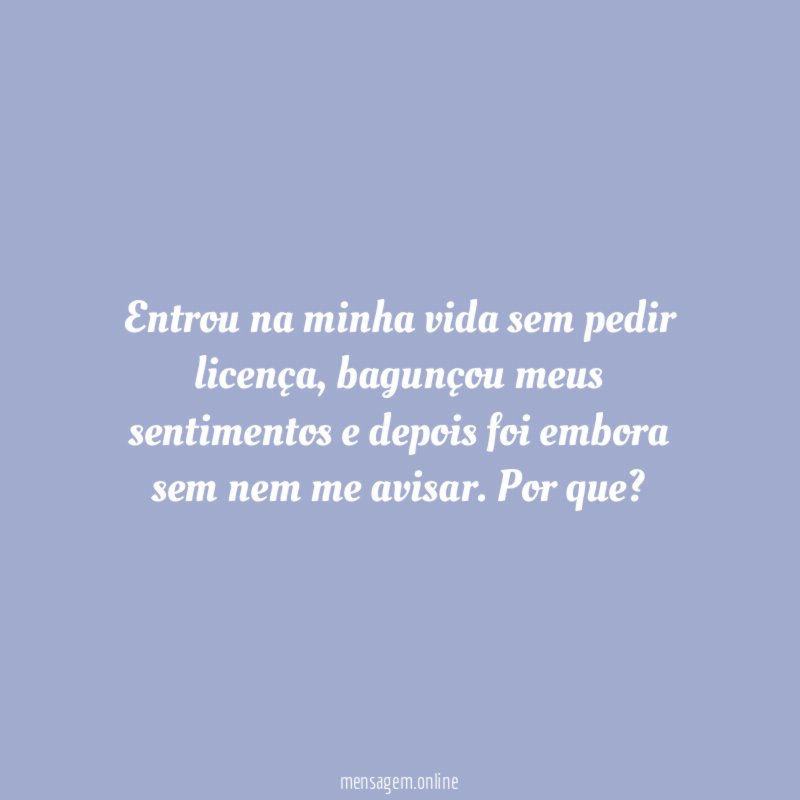 Entrou na minha vida sem pedir licença