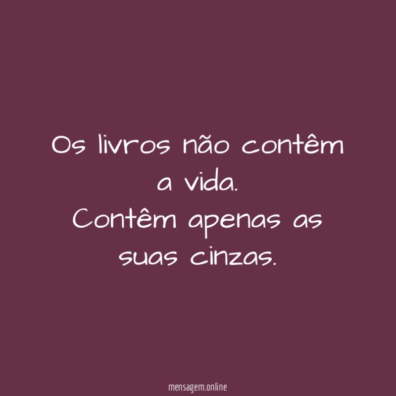Os livros não contêm a vida