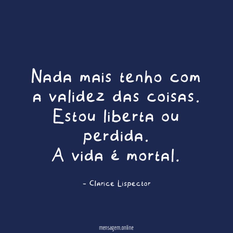 Nada mais tenho com a validez das coisas