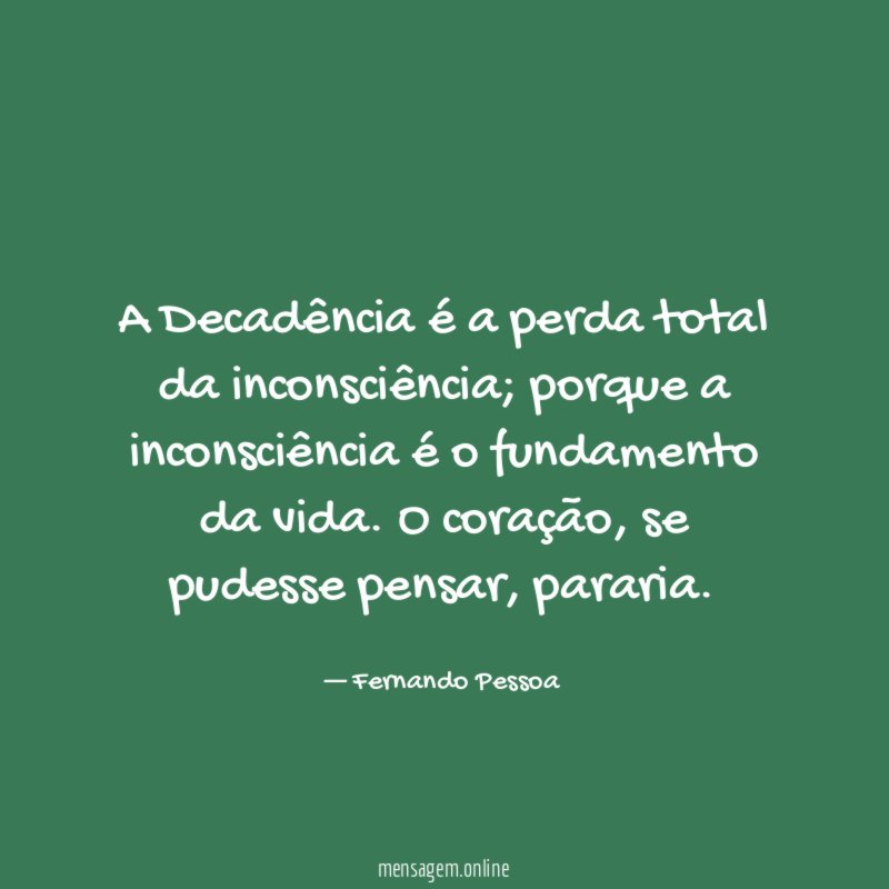 A Decadência é a perda total da inconsciência