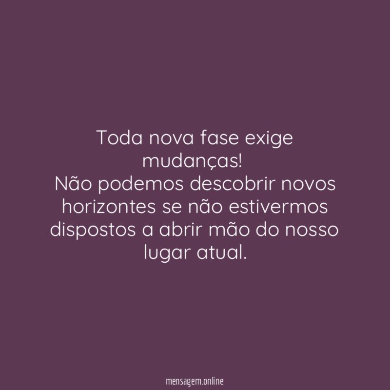 Toda nova fase exige mudanças