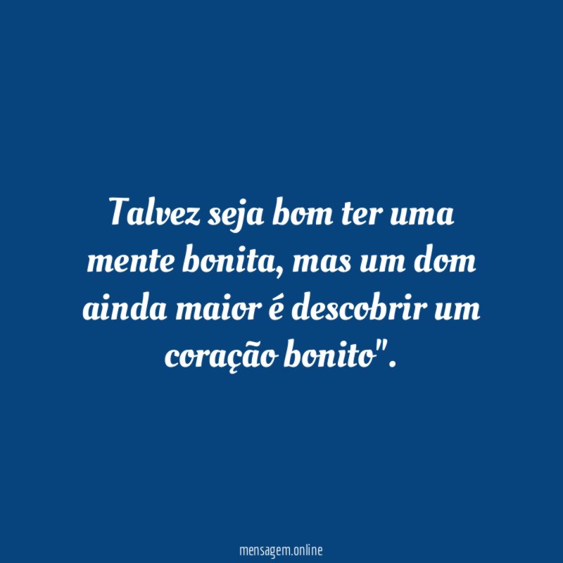 Talvez seja bom ter uma mente bonita