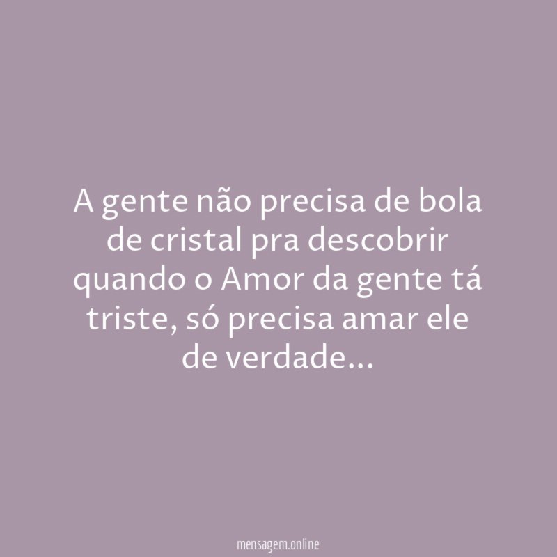 A gente não precisa de bola de cristal