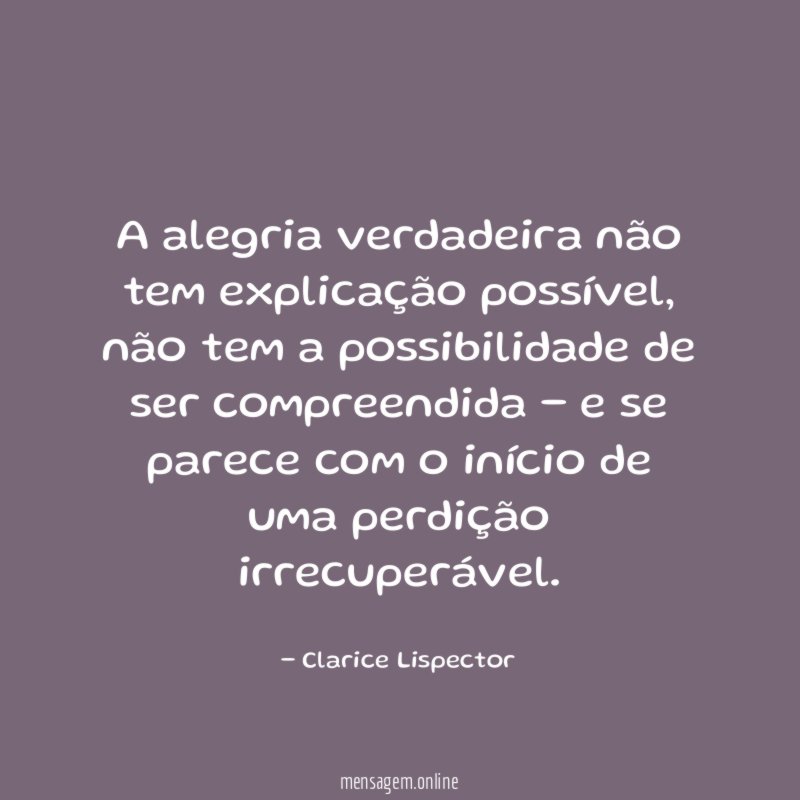 A alegria verdadeira não tem explicação possível