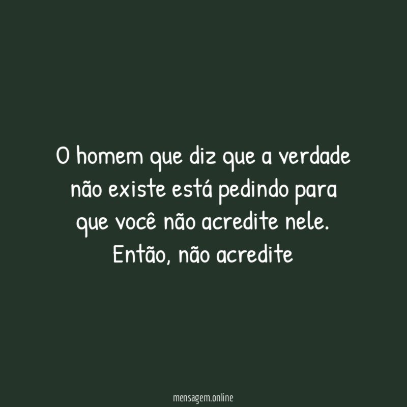 O homem que diz que a verdade não