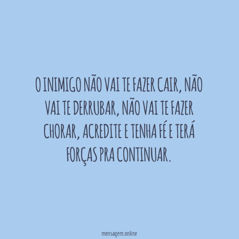 O inimigo não vai te fazer cair
