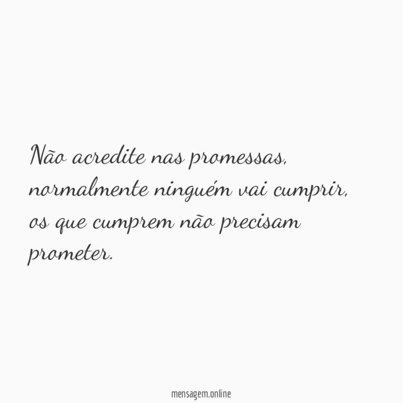 Não acredite nas promessas