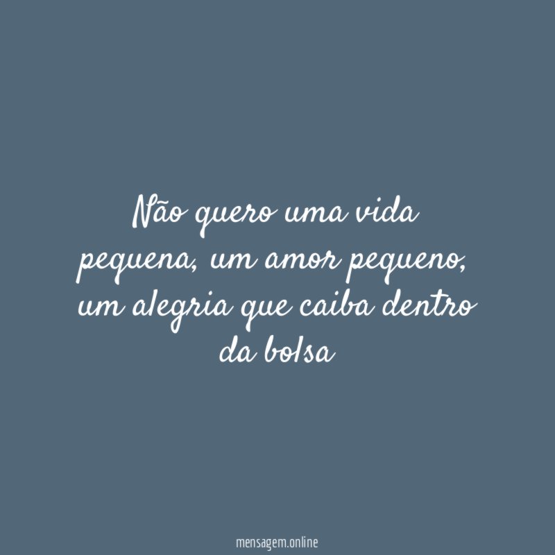 Não quero uma vida pequena