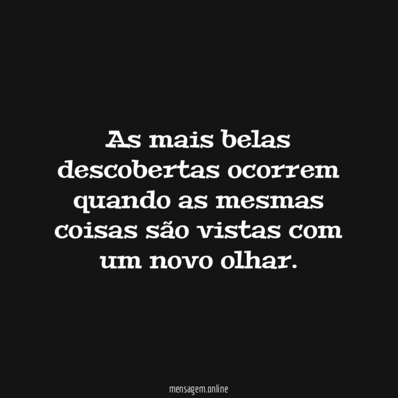 As mais belas descobertas ocorrem quando as mesmas