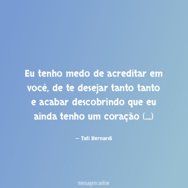 Eu tenho medo de acreditar em você