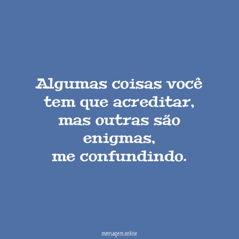 Algumas coisas você tem que acreditar