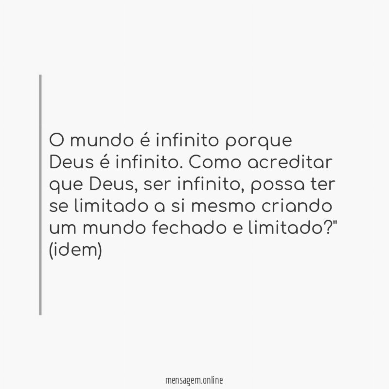 O mundo é infinito porque Deus é infinito