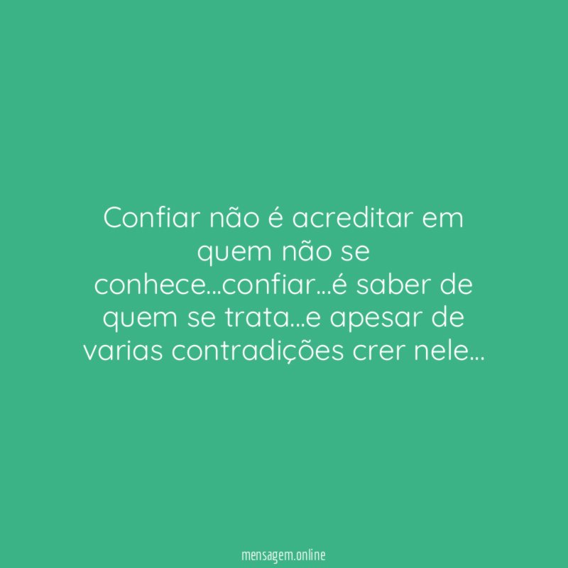Confiar não é acreditar em quem não se conhece