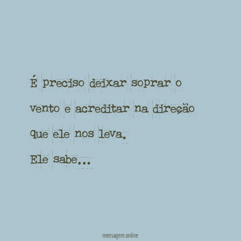 É preciso deixar soprar o vento e acreditar